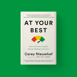 At Your Best: How to Get Time, Energy, and Priorities Working in Your Favor (Author: Carey Nieuwhof)