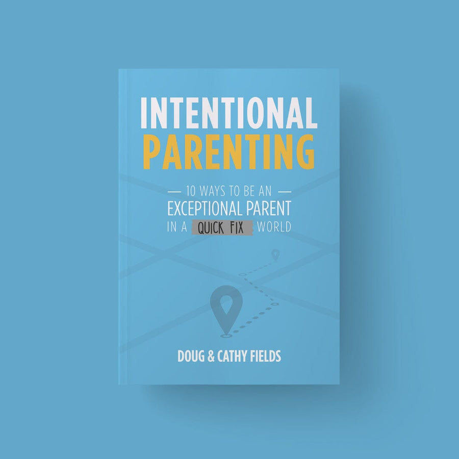 Intentional Parenting: 10 Ways To Be An Exceptional Parent In A Quick Fix World (Authors: Doug + Cathy Fields)