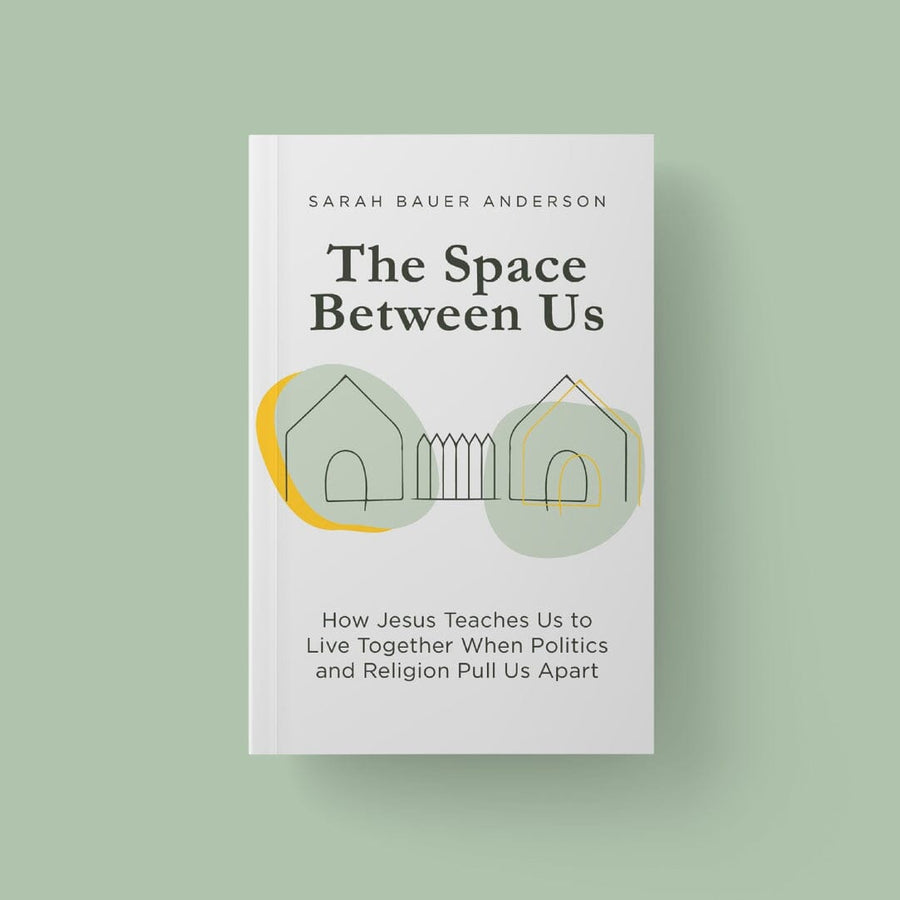 The Space Between Us: How Jesus Teaches Us to Live Together When Politics and Religion Pull Us Apart