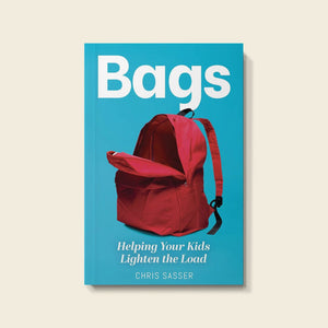 Bags: Helping Your Kids Lighten the Load (Author: Chris Sasser)