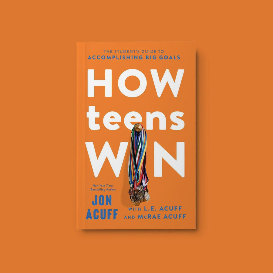 How Teens Win: The Student's Guide to Accomplishing Big Goals (Author: Jon Acuff with L.E. Acuff + McRae Acuff)