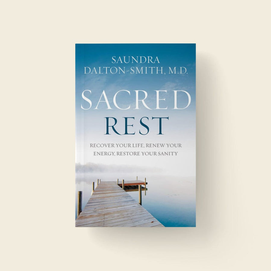 Sacred Rest: Recover Your Life, Renew Your Energy, Restore Your Sanity (Author: Dr. Saundra Dalton-Smith)