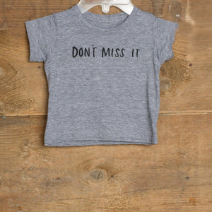Don't Miss It Kids T-shirt (Baby, Toddler & Youth sizes)