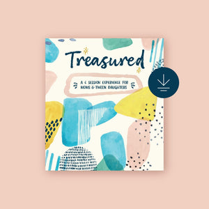 Treasured: A 6 Session Experience for Moms & Tween Daughters (Download)