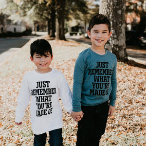 Just Remember What You're Made Of Long Sleeve Toddler T-Shirt