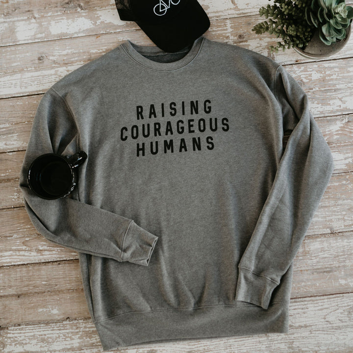 Raising Courageous Humans Sweatshirt
