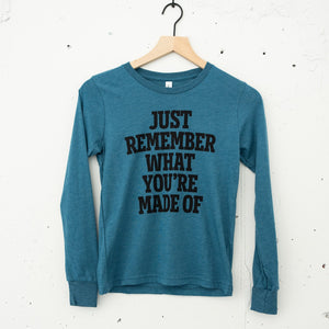 Just Remember What You're Made Of Long Sleeve Youth T-Shirt