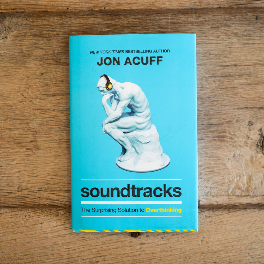 Soundtracks: The Surprising Solution to Overthinking (Author: Jon Acuff)